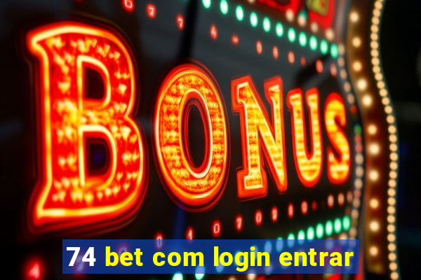 74 bet com login entrar